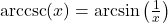 \text{arccsc}(x) = \arcsin\left(\frac{1}{x}\right)