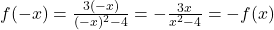 f(-x) = \frac{3(-x)}{(-x)^2-4} = -\frac{3x}{x^2-4} = -f(x)