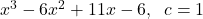 x^{3} - 6x^{2} + 11x - 6, \;\; c = 1