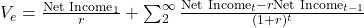 V_e = \frac{\text{Net Income}_1}{r} + \sum_2^\infty \frac{\text{Net Income}_t - r \text{Net Income}_{t-1}}{(1+r)^t}