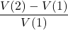 \dfrac{V(2) - V(1)}{V(1)}