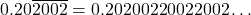 0.20\overline{2002} = 0.20200220022002 \ldots