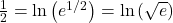 \frac{1}{2} = \ln\left(e^{1/2}\right) = \ln\left(\sqrt{e}\right)