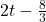 2t - \frac{8}{3}