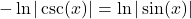 -\ln|\csc(x)| = \ln|\sin(x)|