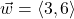 \vec{w} = \left\langle 3,6 \right\rangle