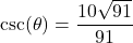 \csc(\theta) = \dfrac{10\sqrt{91}}{91}