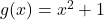 g(x) = x^2+1