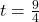 t = \frac{9}{4}