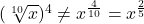 (\sqrt[10]{x})^4 \neq x^{\frac{4}{10}} = x^{\frac{2}{5}}