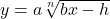 y = a\sqrt[n]{bx-h}