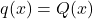 q(x) = Q(x)