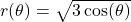 r(\theta) =\sqrt{3 \cos(\theta)}