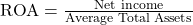 \text{ROA} = \frac{\text{Net income}}{\text{Average Total Assets}}