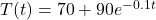 T(t) = 70 + 90 e^{-0.1 t}