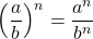 \left(\dfrac{a}{b}\right)^n = \dfrac{a^n}{b^n}