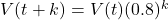 V(t+k) = V(t) (0.8)^{k}