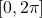 [0,2\pi]