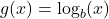 g(x) = \log_{b}(x)