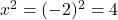 x^2 = (-2)^2 = 4