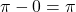 \pi - 0 = \pi