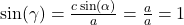 \sin(\gamma) = \frac{c \sin(\alpha)}{a} = \frac{a}{a} = 1