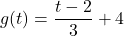 g(t) = \dfrac{t-2}{3} + 4