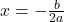 x = -\frac{b}{2a}