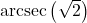 \text{arcsec} \left( \sqrt{2} \right)