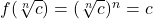 f(\sqrt[n]{c}) = (\sqrt[n]{c})^n = c