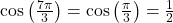 \cos\left(\frac{7\pi}{3}\right) = \cos\left(\frac{\pi}{3}\right) = \frac{1}{2}