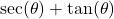 \sec(\theta)+\tan(\theta)