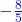 \color{blue}{-\frac{8}{5}}