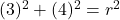 (3)^2+(4)^2 = r^2