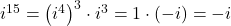 i^{15} = \left(i^{4}\right)^{3} \cdot i^{3} = 1 \cdot (-i) = -i