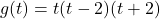 g(t) = t(t-2)(t+2)