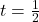 t=\frac{1}{2}