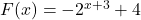 F(x) = -2^{x+3} + 4