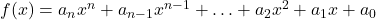 f(x) = a_{n} x^{n} + a_{n-1} x^{n-1} + \ldots + a_{2} x^{2} + a_{1} x + a_{0}