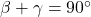 \beta + \gamma = 90^{\circ}