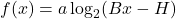 f(x) = a \log_{2}(Bx - H)