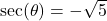 \sec(\theta) = -\sqrt{5}