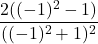 \dfrac{2((-1)^2-1)}{((-1)^2+1)^2}