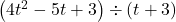 \left(4t^2-5t +3\right) \div \left(t+3\right)