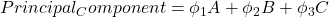  Principal_Component = \phi_1 A + \phi_2 B + \phi_3 C 
