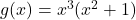 g(x) =x^3(x^2+1)