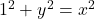 1^2 + y^2 = x^2