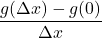 \dfrac{g(\Delta x)-g(0)}{\Delta x}