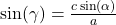 \sin(\gamma) = \frac{c \sin(\alpha)}{a}