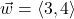 \vec{w} = \left<3, 4\right>